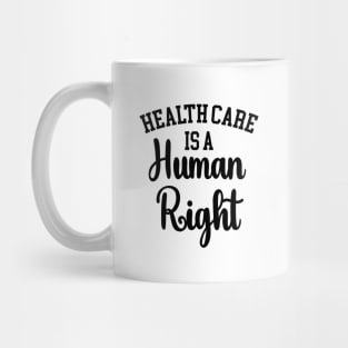 Health Care Is A Human Right, The Future is Female Mug